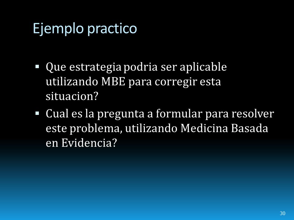Ejemplo practico Que estrategia podria ser aplicable utilizando MBE para corregir esta situacion