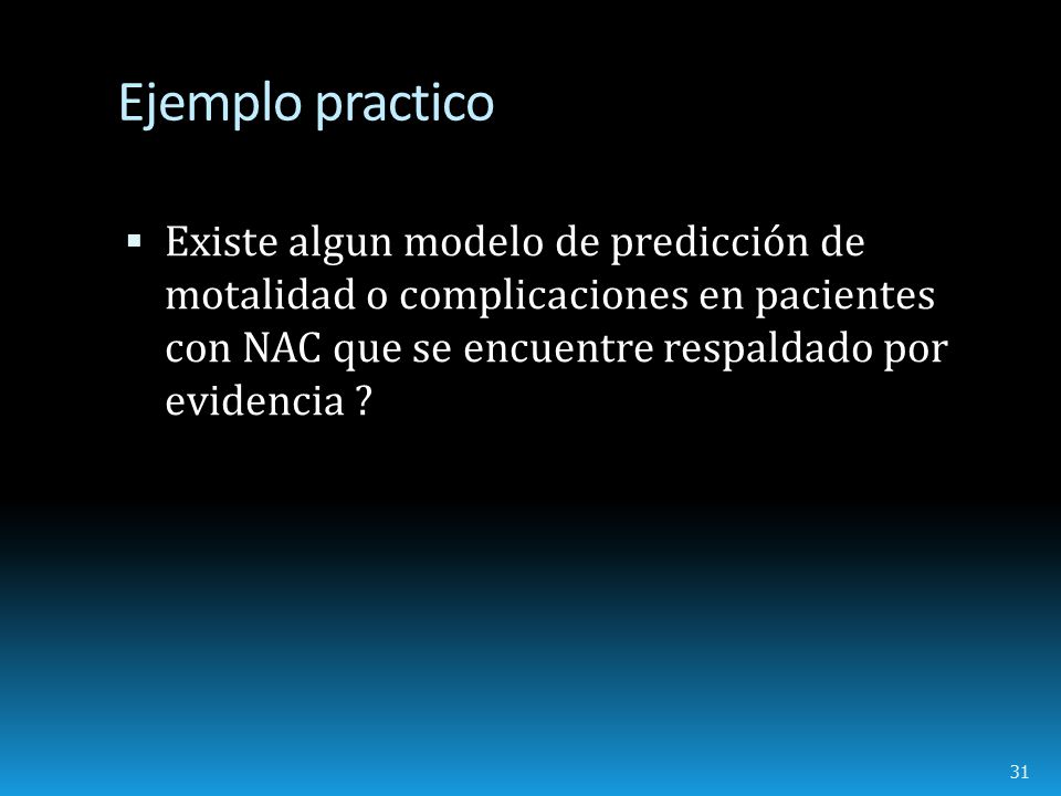 Ejemplo practico Existe algun modelo de predicción de motalidad o complicaciones en pacientes con NAC que se encuentre respaldado por evidencia