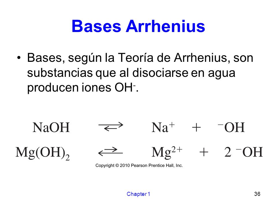 Bases Arrhenius Bases, según la Teoría de Arrhenius, son substancias que al disociarse en agua producen iones OH-.