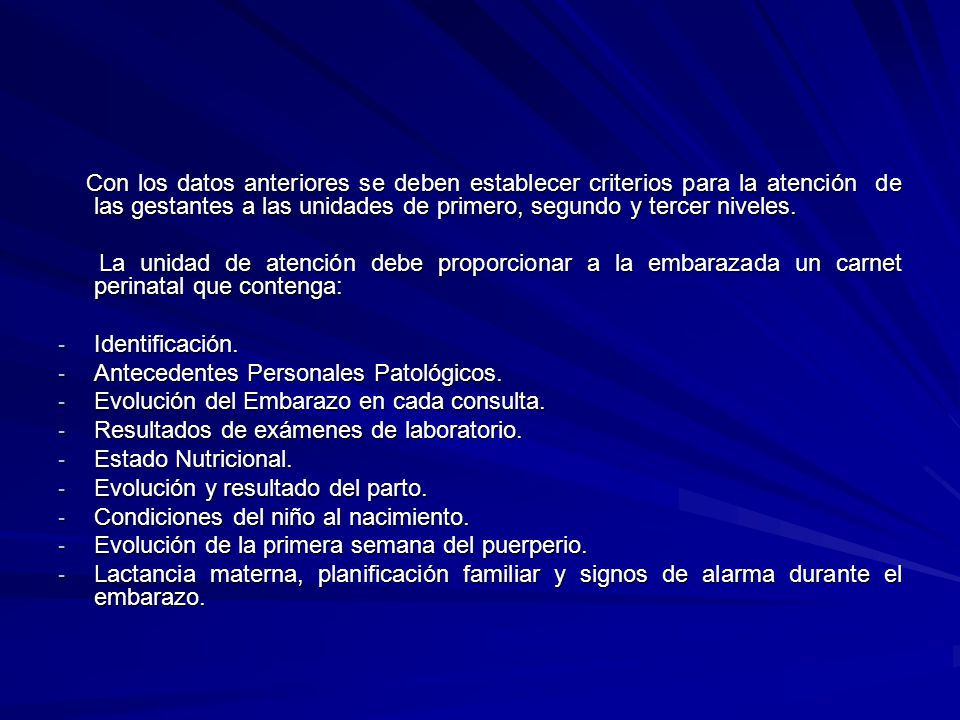 Con los datos anteriores se deben establecer criterios para la atención de las gestantes a las unidades de primero, segundo y tercer niveles.