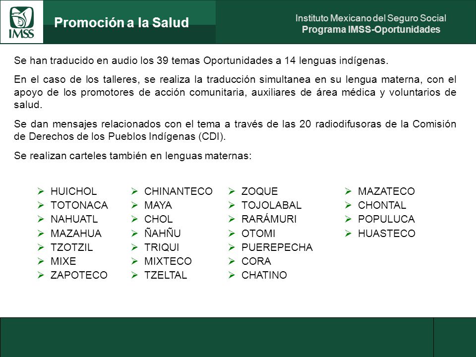 Promoción a la Salud Se han traducido en audio los 39 temas Oportunidades a 14 lenguas indígenas.