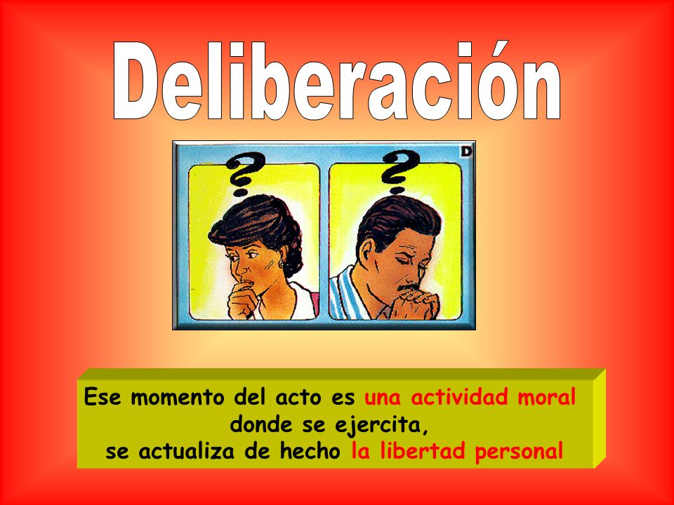 Deliberación Ese momento del acto es una actividad moral