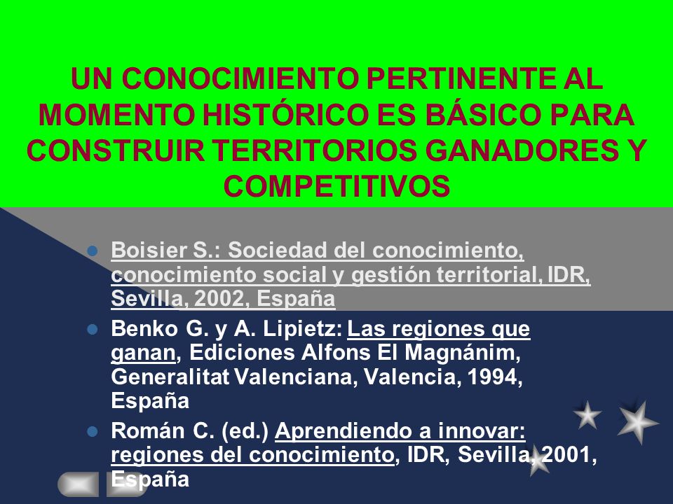 UN CONOCIMIENTO PERTINENTE AL MOMENTO HISTÓRICO ES BÁSICO PARA CONSTRUIR TERRITORIOS GANADORES Y COMPETITIVOS