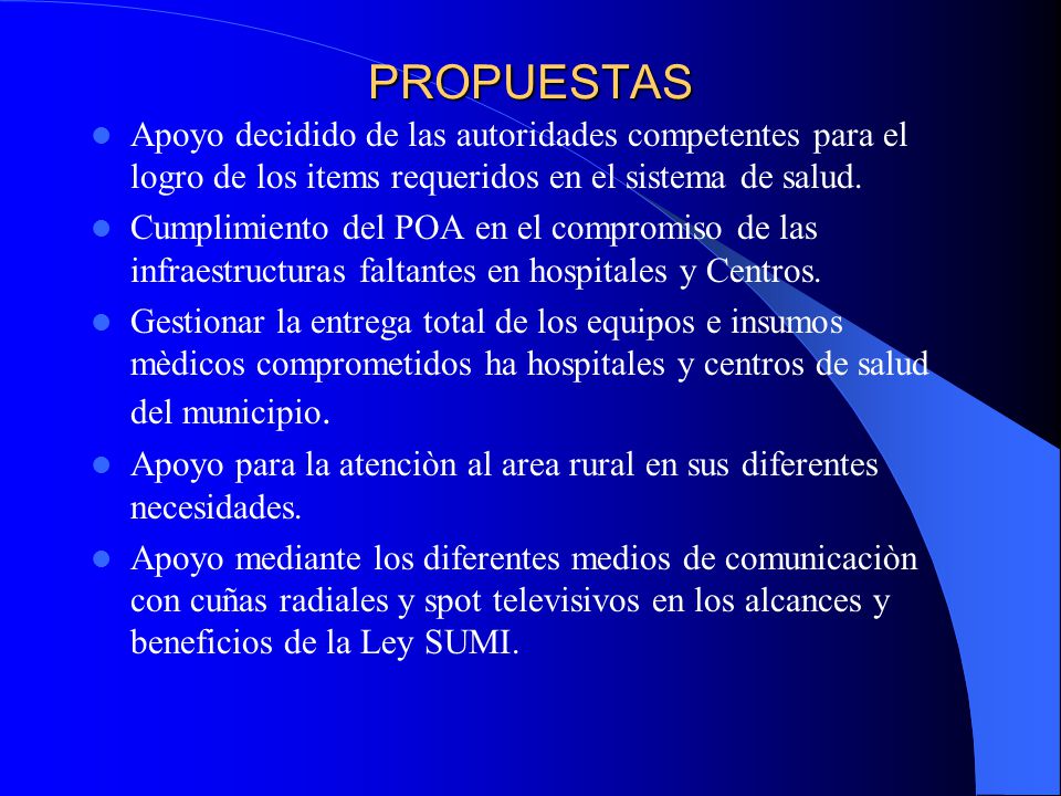 PROPUESTAS Apoyo decidido de las autoridades competentes para el logro de los items requeridos en el sistema de salud.