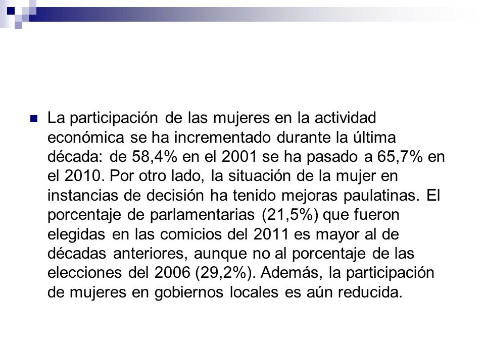 La participación de las mujeres en la actividad económica se ha incrementado durante la última década: de 58,4% en el 2001 se ha pasado a 65,7% en el 2010.
