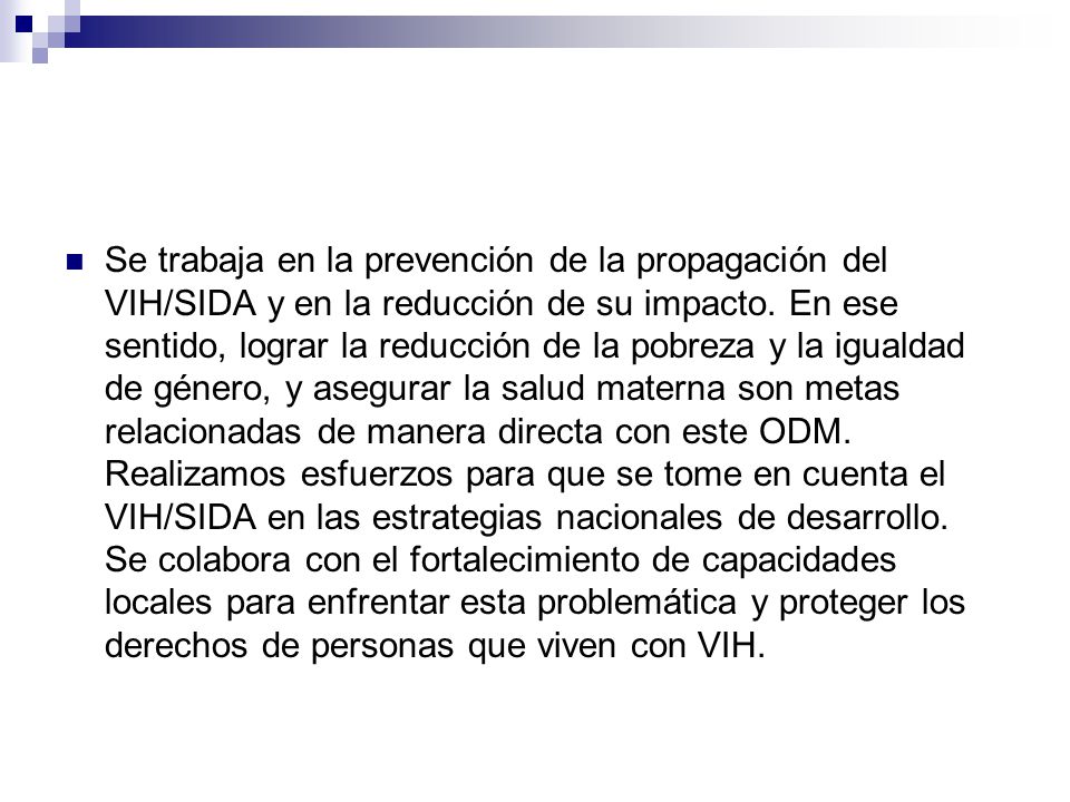 Se trabaja en la prevención de la propagación del VIH/SIDA y en la reducción de su impacto.