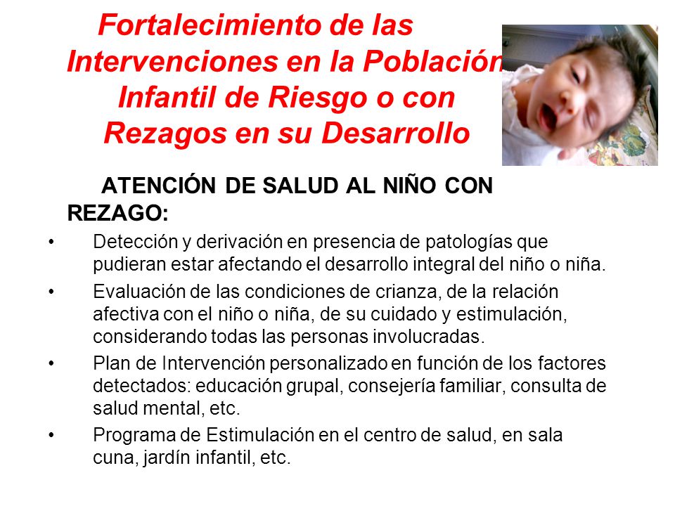 Fortalecimiento de las Intervenciones en la Población Infantil de Riesgo o con Rezagos en su Desarrollo