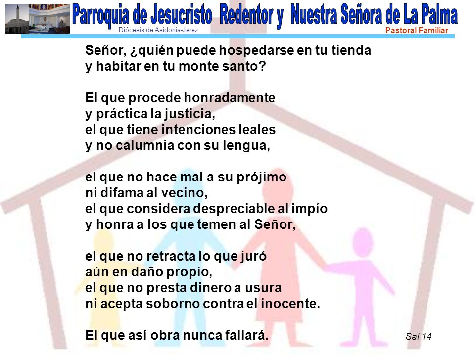 Señor, ¿quién puede hospedarse en tu tienda y habitar en tu monte santo.
