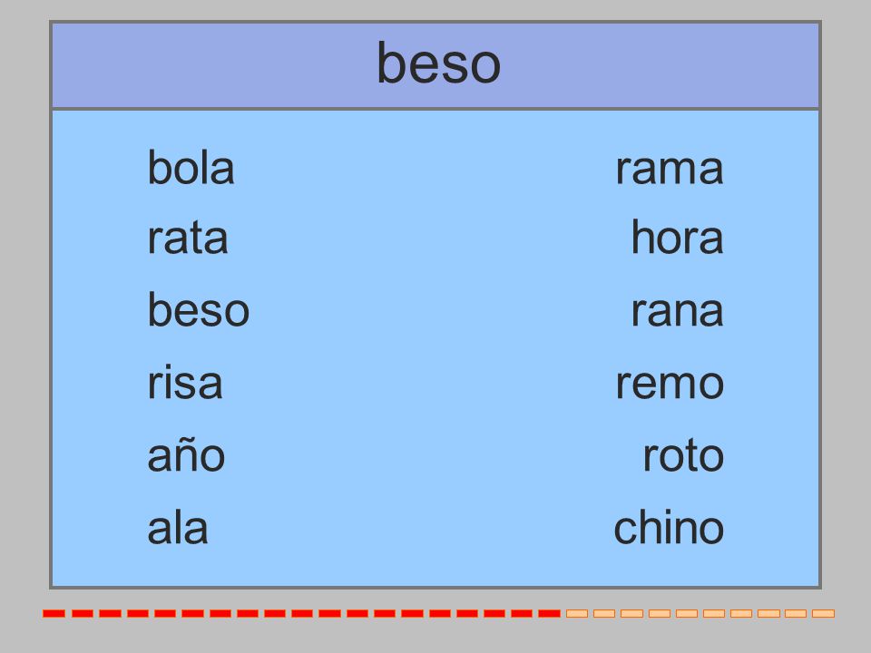 beso bola rama rata hora beso rana risa remo año roto ala chino