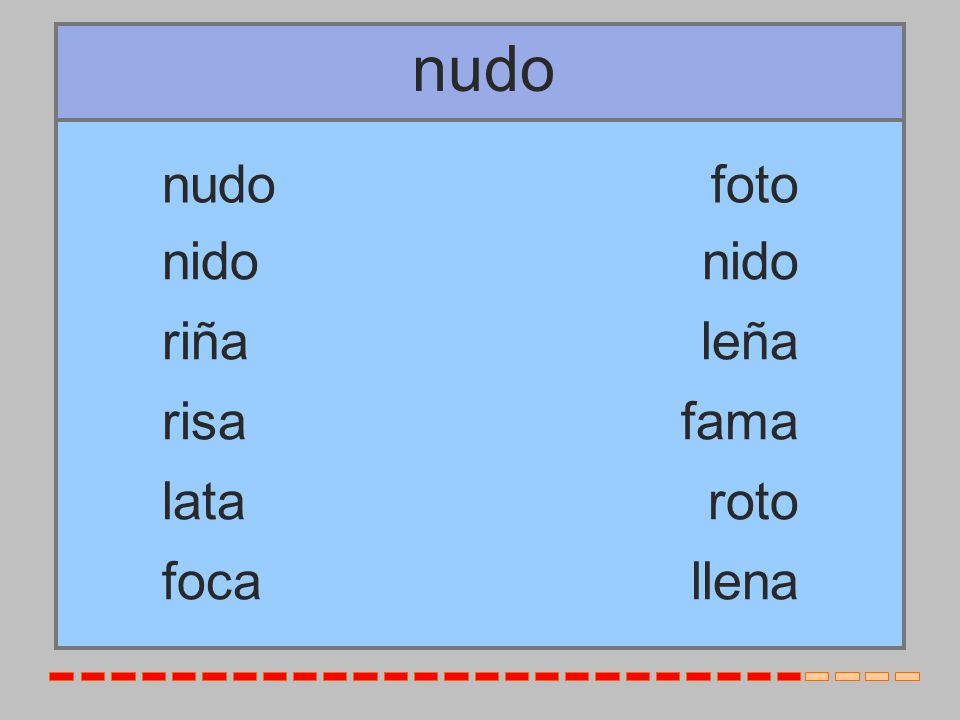 nudo nudo foto nido nido riña leña risa fama lata roto foca llena