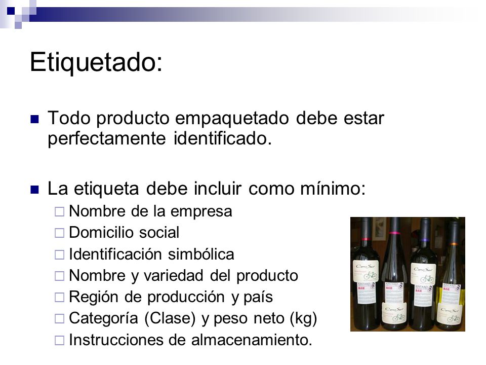 Etiquetado: Todo producto empaquetado debe estar perfectamente identificado. La etiqueta debe incluir como mínimo: