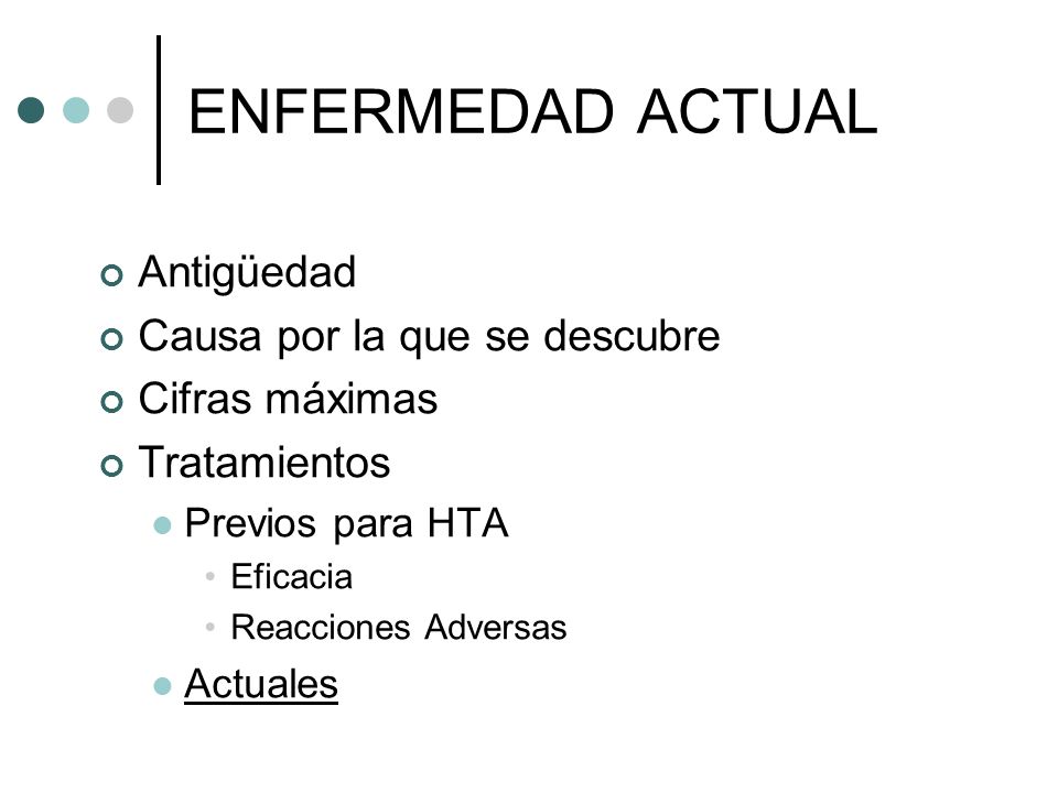 ENFERMEDAD ACTUAL Antigüedad Causa por la que se descubre