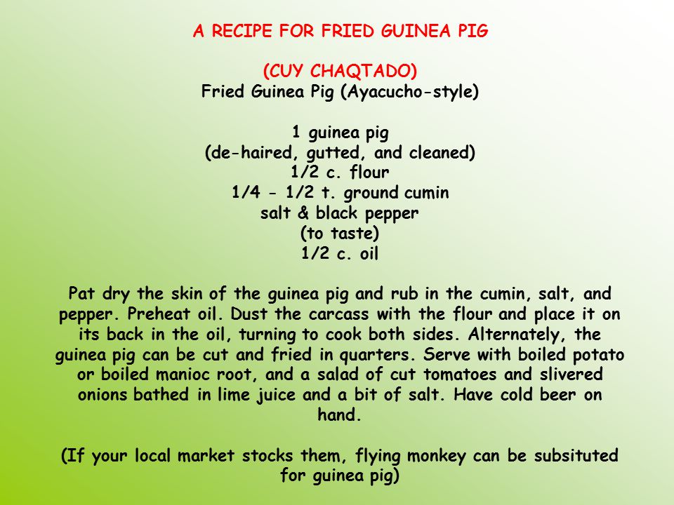 1 guinea pig (de-haired, gutted, and cleaned) 1/2 c. flour