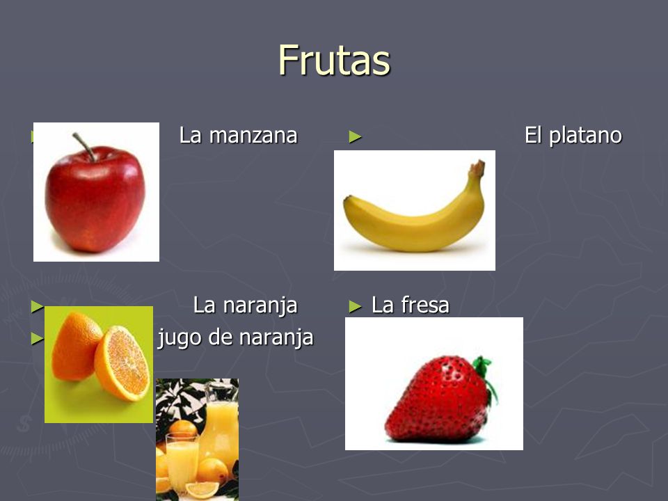 Frutas La manzana El platano La naranja jugo de naranja La fresa