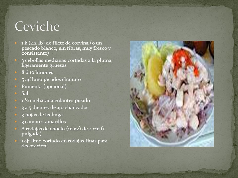 Ceviche 1 k (2.2 lb) de filete de corvina (o un pescado blanco, sin fibras, muy fresco y consistente)