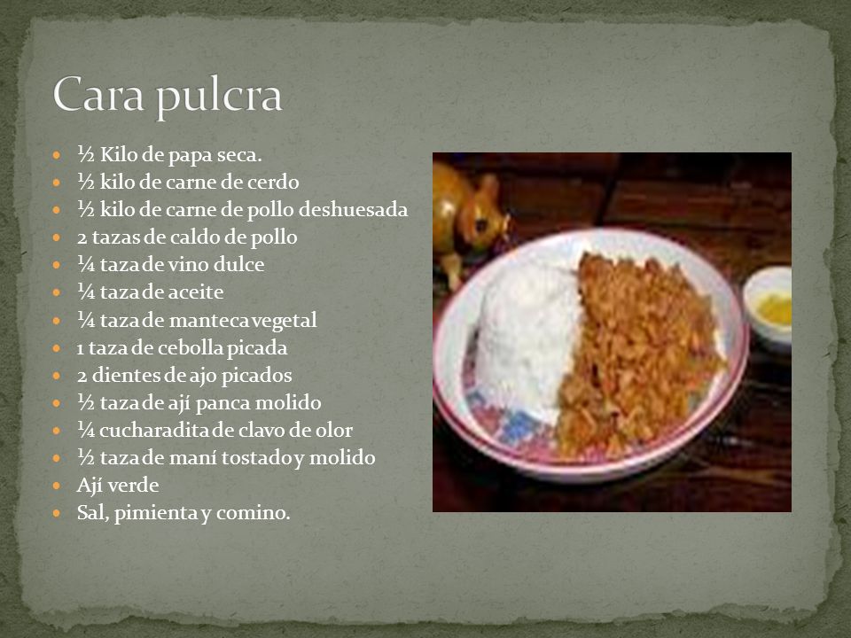 Cara pulcra ½ Kilo de papa seca. ½ kilo de carne de cerdo