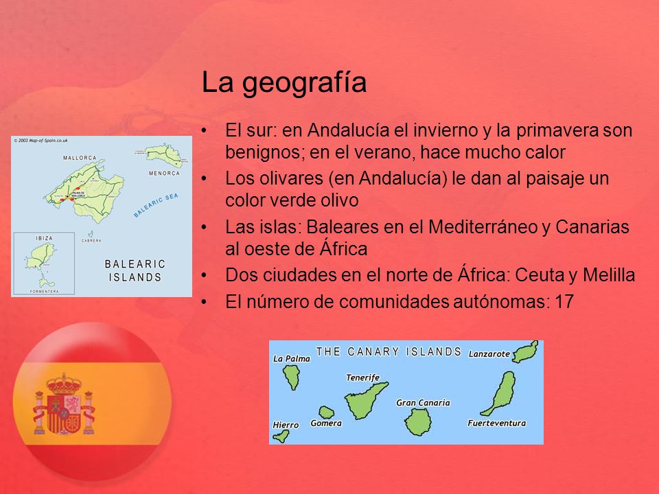 La geografía El sur: en Andalucía el invierno y la primavera son benignos; en el verano, hace mucho calor.