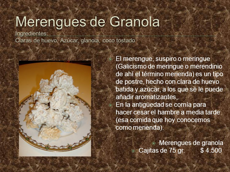 Merengues de Granola Ingredientes: Claras de huevo, Azúcar, glanola, coco tostado