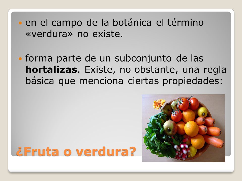 en el campo de la botánica el término «verdura» no existe.