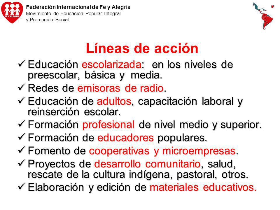 Líneas de acción Educación escolarizada: en los niveles de preescolar, básica y media. Redes de emisoras de radio.