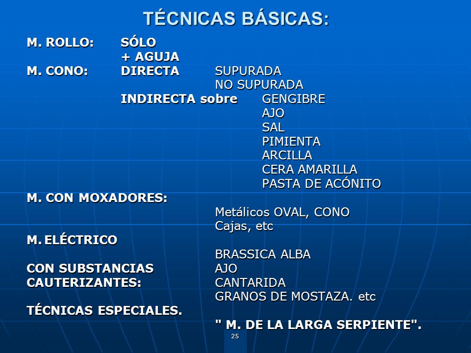 TÉCNICAS BÁSICAS: M. ROLLO: SÓLO + AGUJA M. CONO: DIRECTA SUPURADA