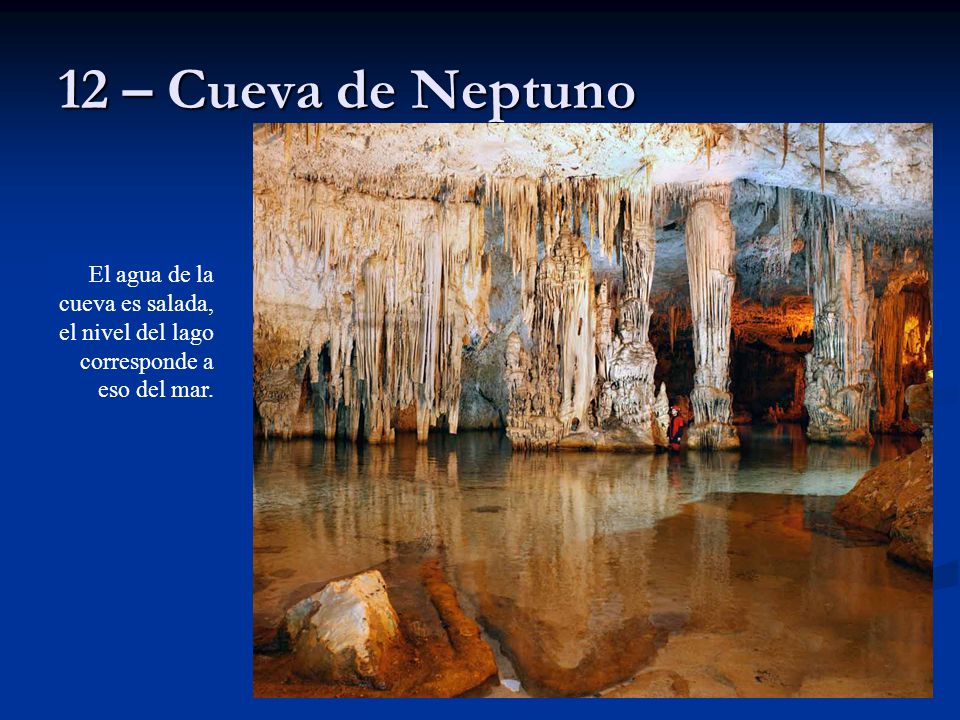 12 – Cueva de Neptuno El agua de la cueva es salada, el nivel del lago corresponde a eso del mar.