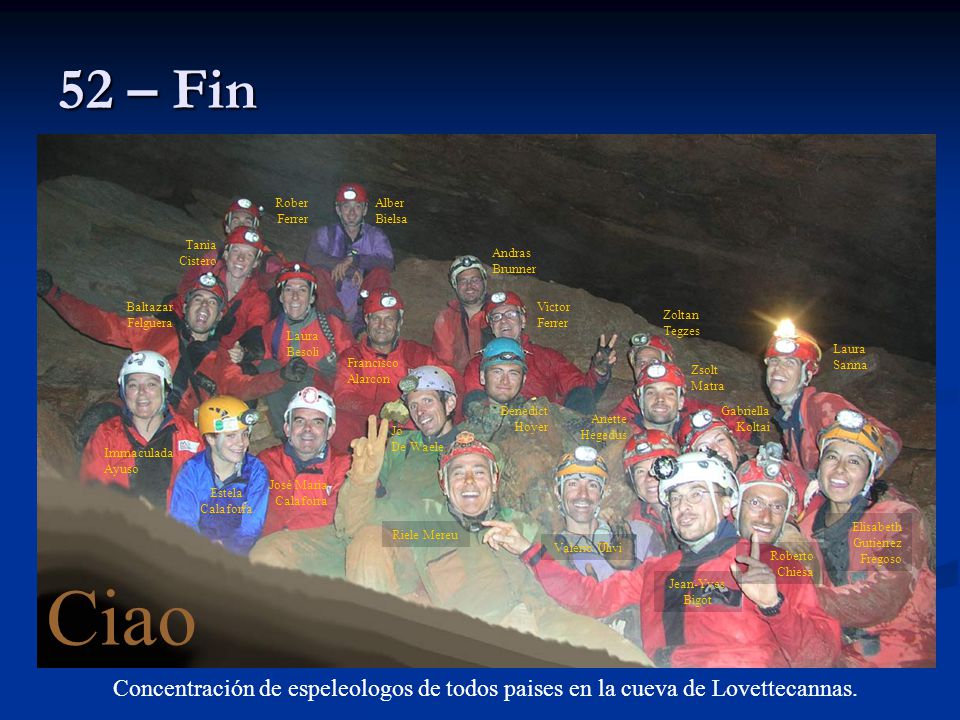 52 – Fin Rober Ferrer. Alber. Bielsa. Tania Cistero. Andras Brunner. Baltazar Felguera. Victor Ferrer.