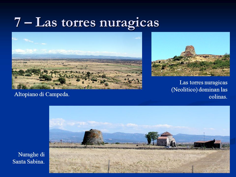 7 – Las torres nuragicas Las torres nuragicas (Neolitico) dominan las colinas. Altopiano di Campeda.