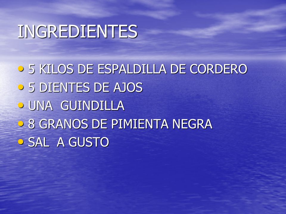 INGREDIENTES 5 KILOS DE ESPALDILLA DE CORDERO 5 DIENTES DE AJOS