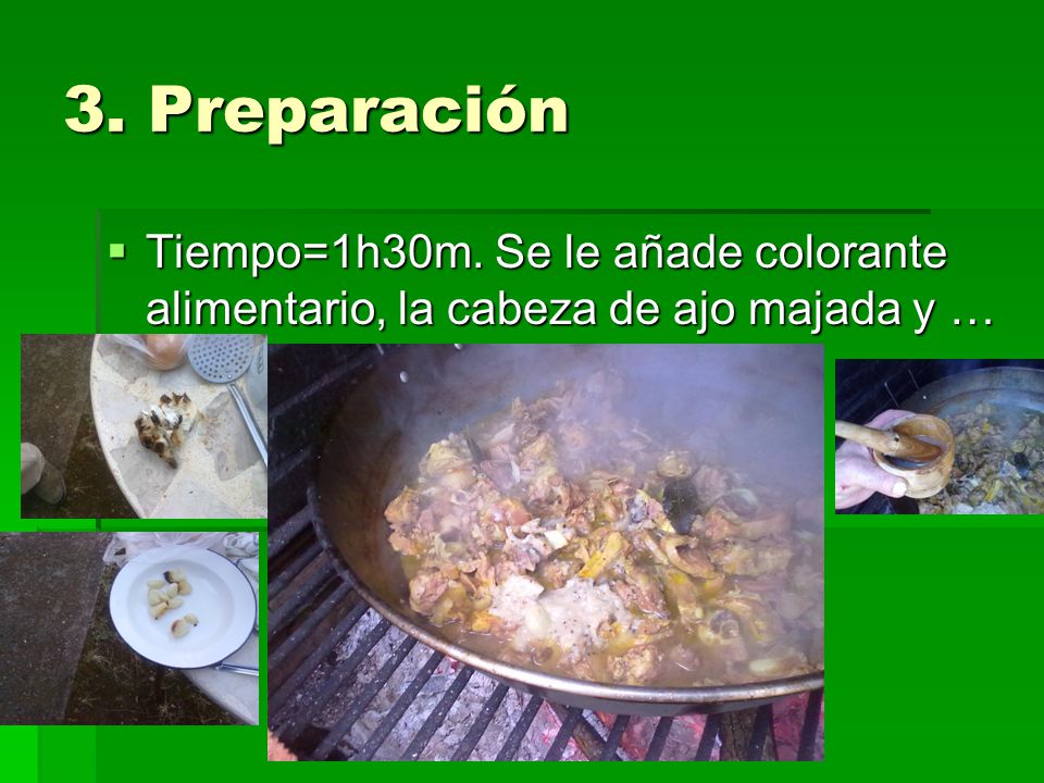 3. Preparación Tiempo=1h30m. Se le añade colorante alimentario, la cabeza de ajo majada y …