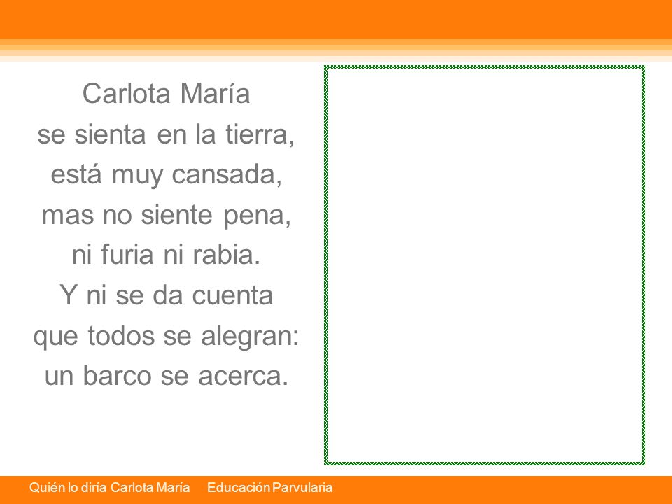 Carlota María se sienta en la tierra, está muy cansada, mas no siente pena, ni furia ni rabia. Y ni se da cuenta.