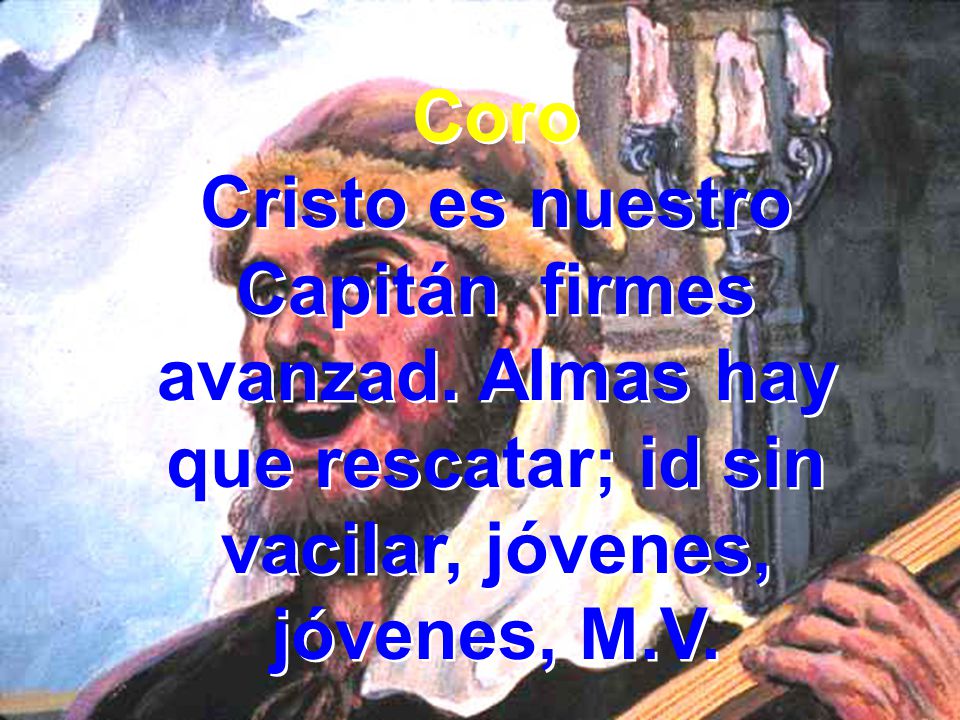 Coro Cristo es nuestro Capitán firmes avanzad.