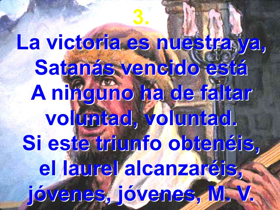 La victoria es nuestra ya, Si este triunfo obtenéis,