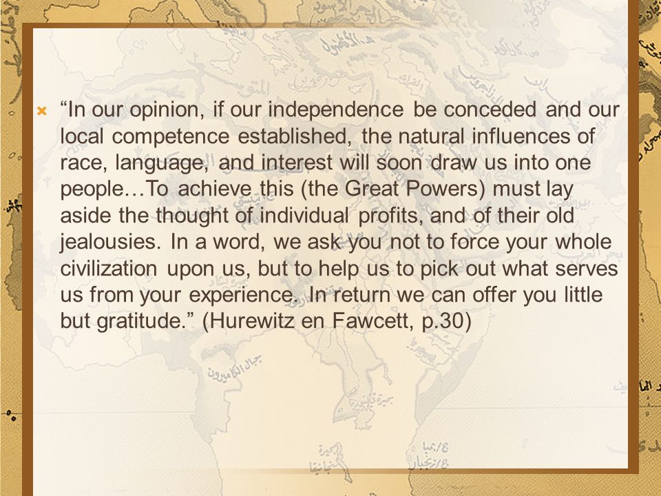 In our opinion, if our independence be conceded and our local competence established, the natural influences of race, language, and interest will soon draw us into one people…To achieve this (the Great Powers) must lay aside the thought of individual profits, and of their old jealousies.