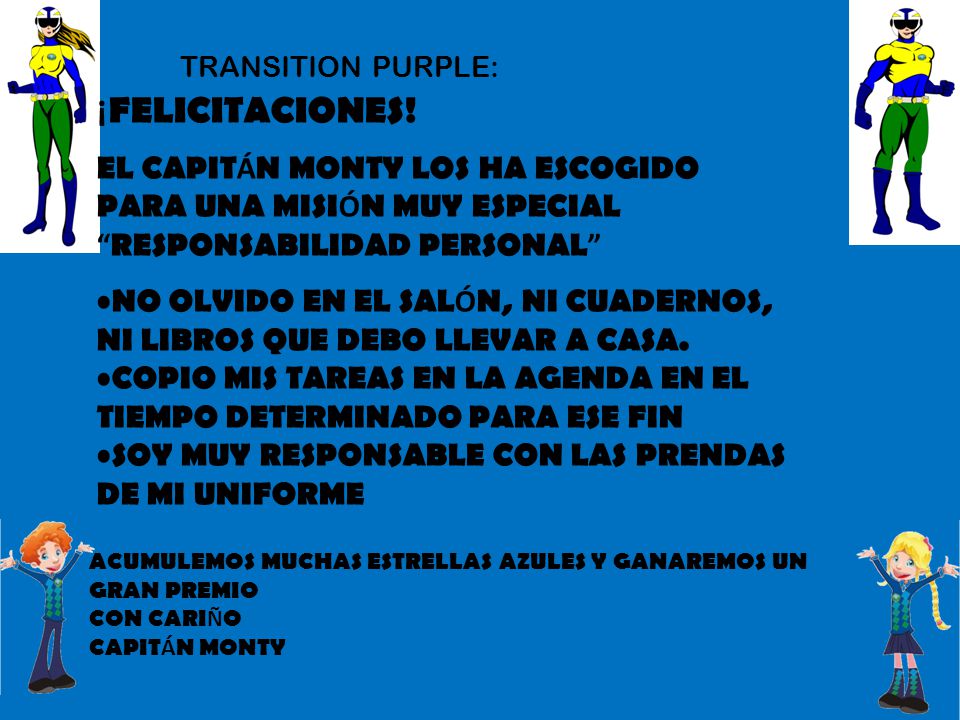 TRANSITION PURPLE: ¡FELICITACIONES! EL CAPITÁN MONTY LOS HA ESCOGIDO PARA UNA MISIÓN MUY ESPECIAL.