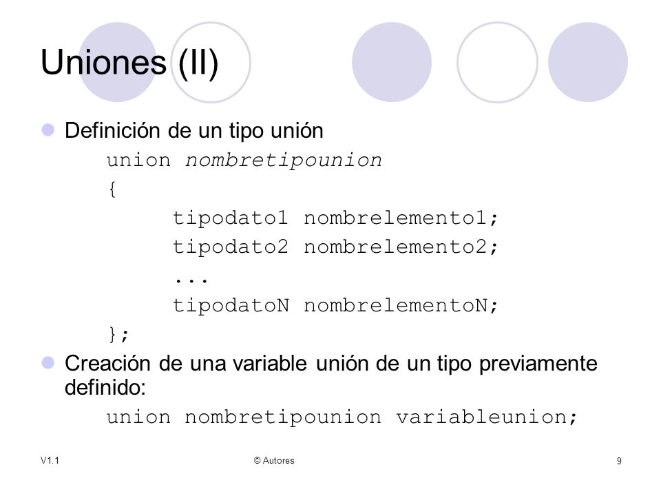 Uniones (II) Definición de un tipo unión union nombretipounion {