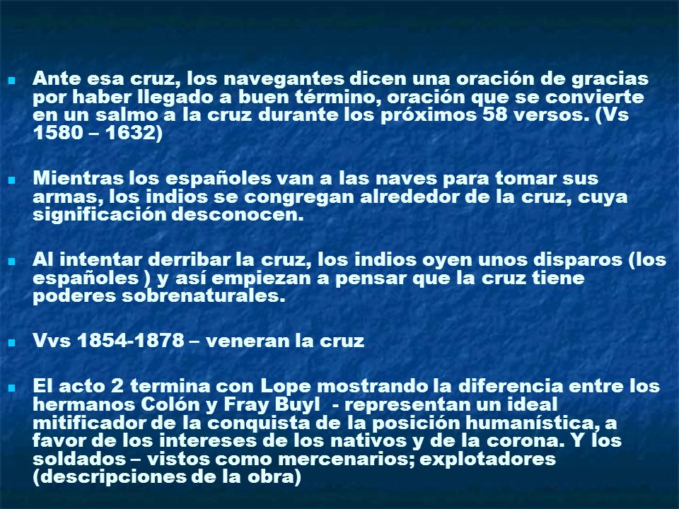 Ante esa cruz, los navegantes dicen una oración de gracias por haber llegado a buen término, oración que se convierte en un salmo a la cruz durante los próximos 58 versos. (Vs 1580 – 1632)