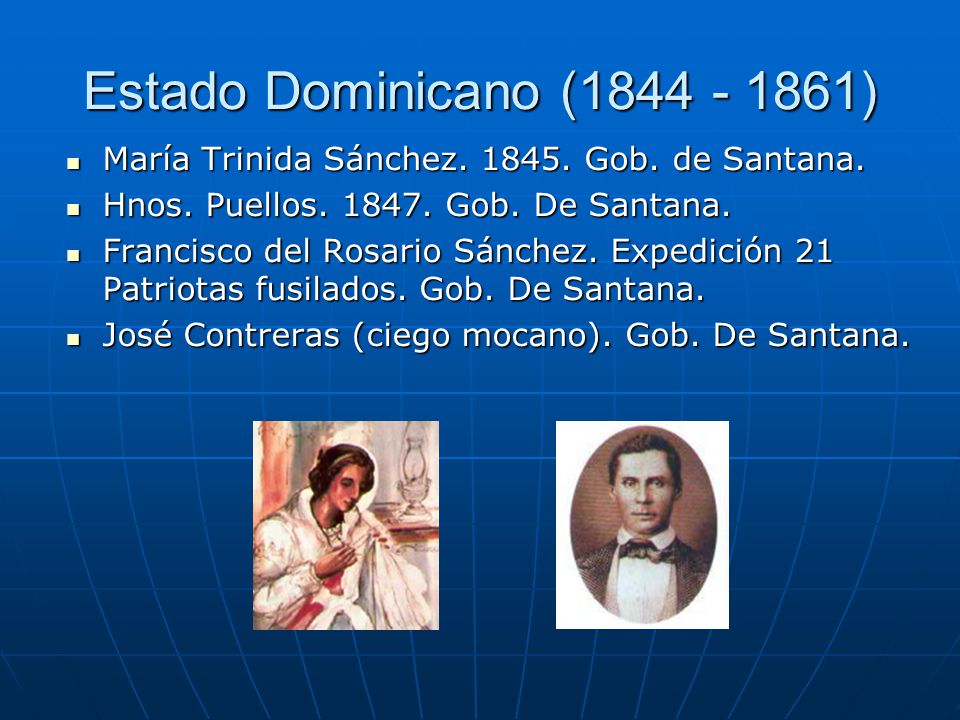 Estado Dominicano ( ) María Trinida Sánchez Gob. de Santana. Hnos. Puellos Gob. De Santana.