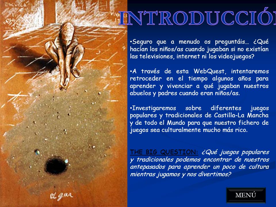 INTRODUCCIÓN Seguro que a menudo os preguntáis… ¿Qué hacían los niños/as cuando jugaban si no existían las televisiones, internet ni los videojuegos