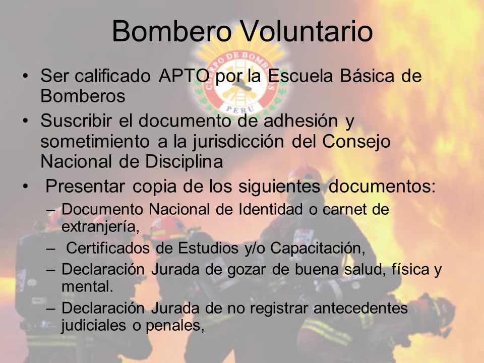 Bombero Voluntario Ser calificado APTO por la Escuela Básica de Bomberos.