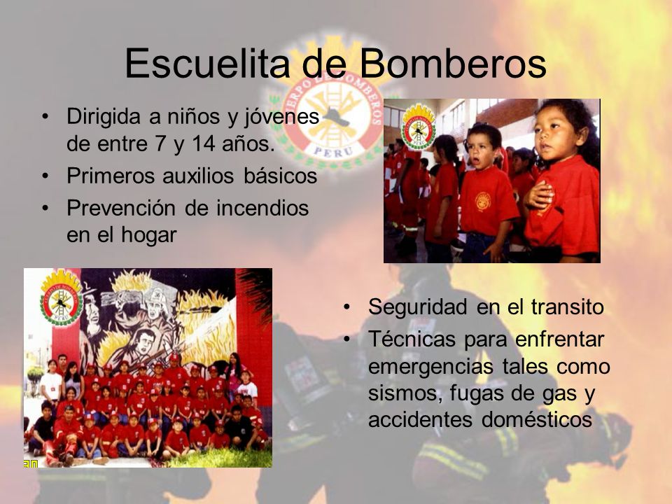 Escuelita de Bomberos Dirigida a niños y jóvenes de entre 7 y 14 años.