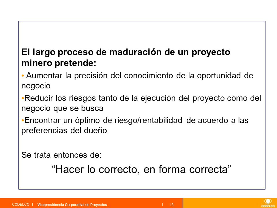 El largo proceso de maduración de un proyecto minero pretende: