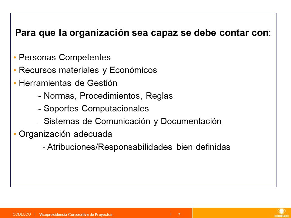 Para que la organización sea capaz se debe contar con: