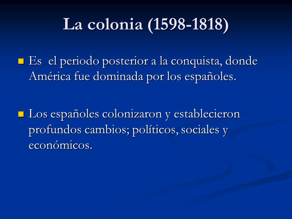 La colonia ( ) Es el periodo posterior a la conquista, donde América fue dominada por los españoles.