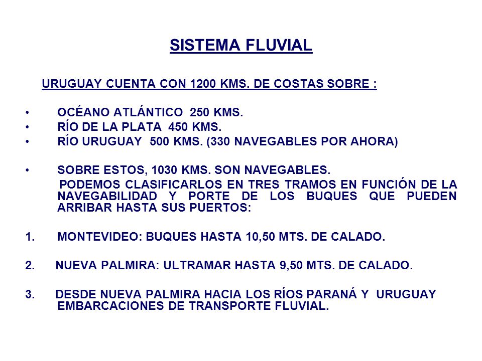SISTEMA FLUVIAL URUGUAY CUENTA CON 1200 KMS. DE COSTAS SOBRE :