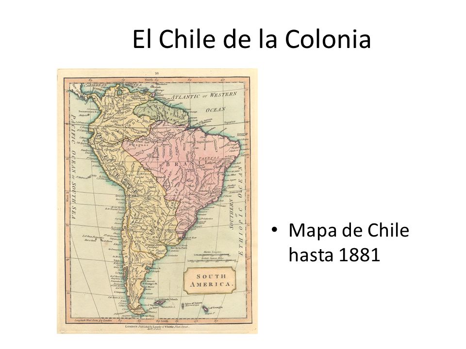 El Chile de la Colonia Mapa de Chile hasta 1881