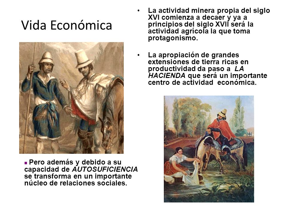 La actividad minera propia del siglo XVI comienza a decaer y ya a principios del siglo XVII será la actividad agrícola la que toma protagonismo.
