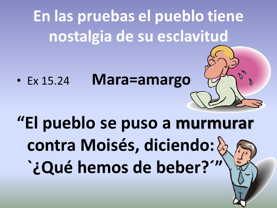 En las pruebas el pueblo tiene nostalgia de su esclavitud