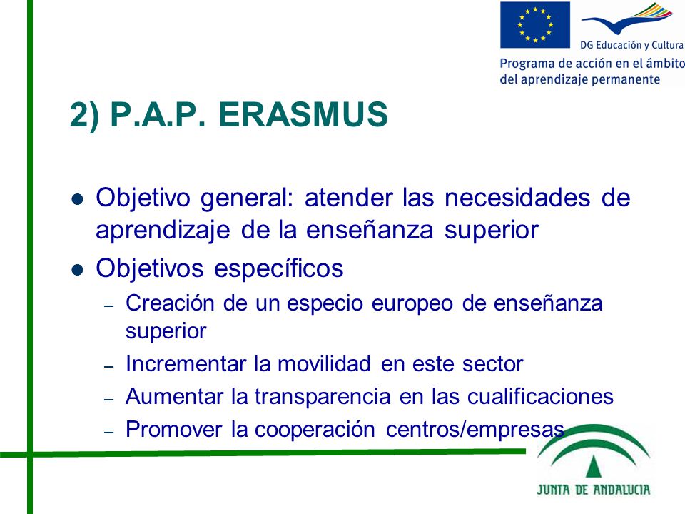 2) P.A.P. ERASMUS Objetivo general: atender las necesidades de aprendizaje de la enseñanza superior.