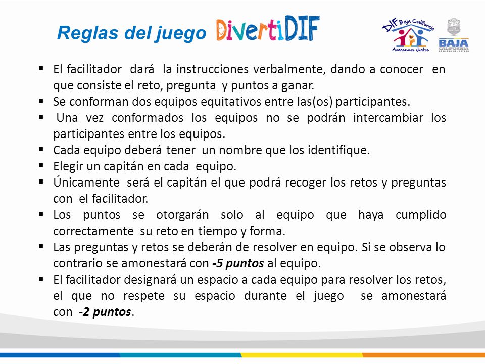Reglas del juego El facilitador dará la instrucciones verbalmente, dando a conocer en que consiste el reto, pregunta y puntos a ganar.